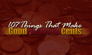 107-things-that-make-good-financial-cents 107 things that make good financial cents 300x180 107 things that make good financial cents