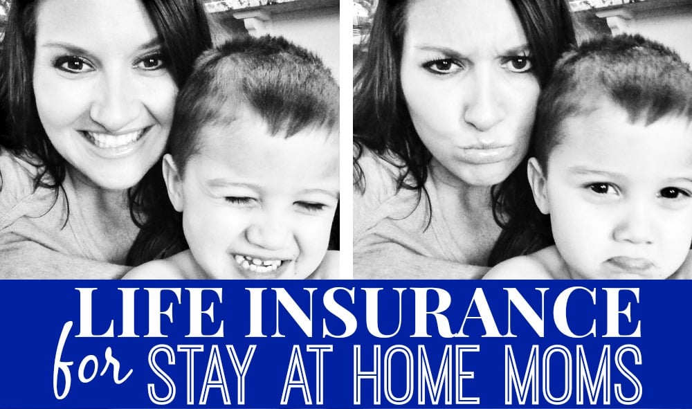 How Much Life Insurance Do You Need For Stay At Home Mom or Parent?