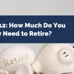 How Much Do You Really Need to Retire?