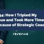 GF¢ 044: How I Tripled My Revenue and Took More Time off Because of Strategic Coach