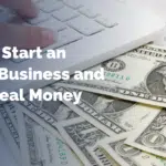 How to Start an Online Business and Make Real Money