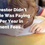 This Investor Didn't Know He Was Paying $5,500 Per Year in Investment Fees