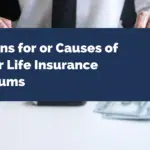 Reasons for or Causes of Higher Life Insurance Premiums