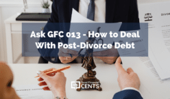 Ask GFC 013 - How to Deal With Post-Divorce Debt