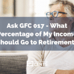 Ask GFC 017 - What Percentage of My Income Should Go to Retirement?