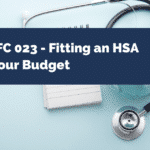 Ask GFC 023 - Fitting an HSA Into Your Budget