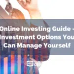 Online Investing Guide – Investment Options You Can Manage Yourself
