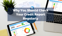 Why You Should Check Your Credit Report Regularly