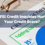Will Credit Inquiries Hurt Your Credit Score?