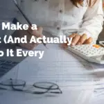 How to Make a Budget (And Actually Stick To It Every Month)