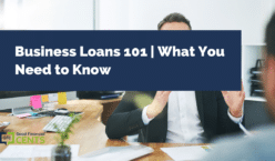 Business Loans 101 | What You Need to Know