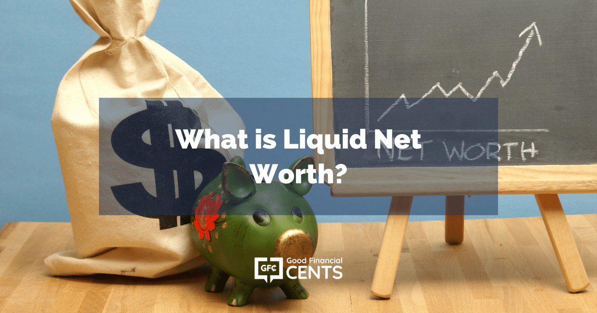 What Is Liquid Net Worth? How To Calculate It
