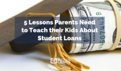 5 Lessons Parents Need to Teach their Kids About Student Loans