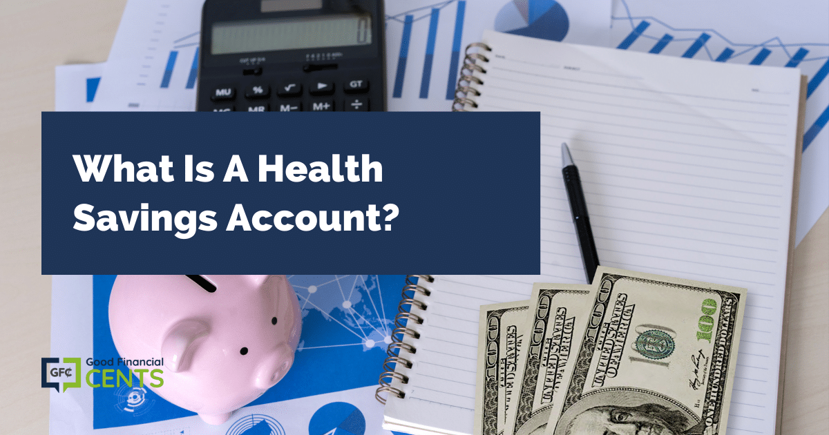 https://www.goodfinancialcents.com/wp-content/uploads/2021/01/What-Is-A-Health-Savings-Account.png