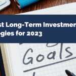10 Best Long-Term Investment Strategies for 2023