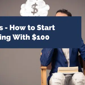 9 Ways - How to Start Investing With $100